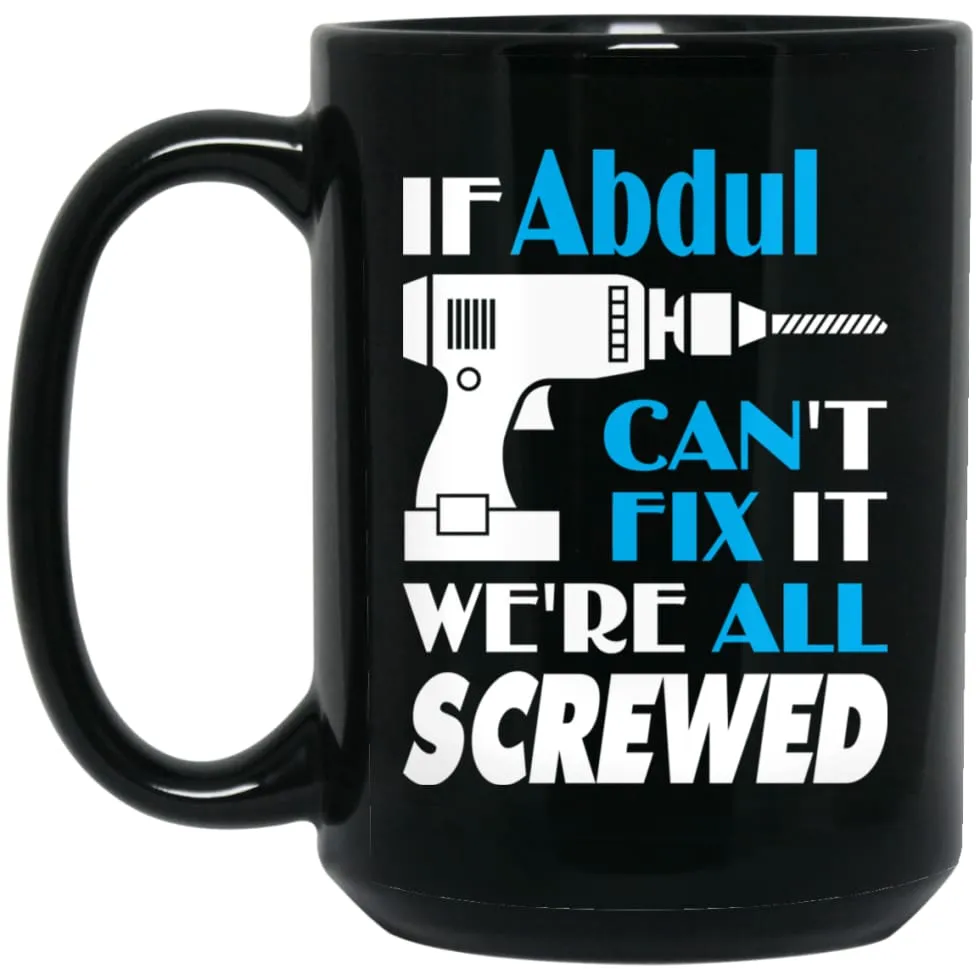 Abdul Can Fix It All Best Personalised Abdul Name Gift Ideas 15 oz Black Mug