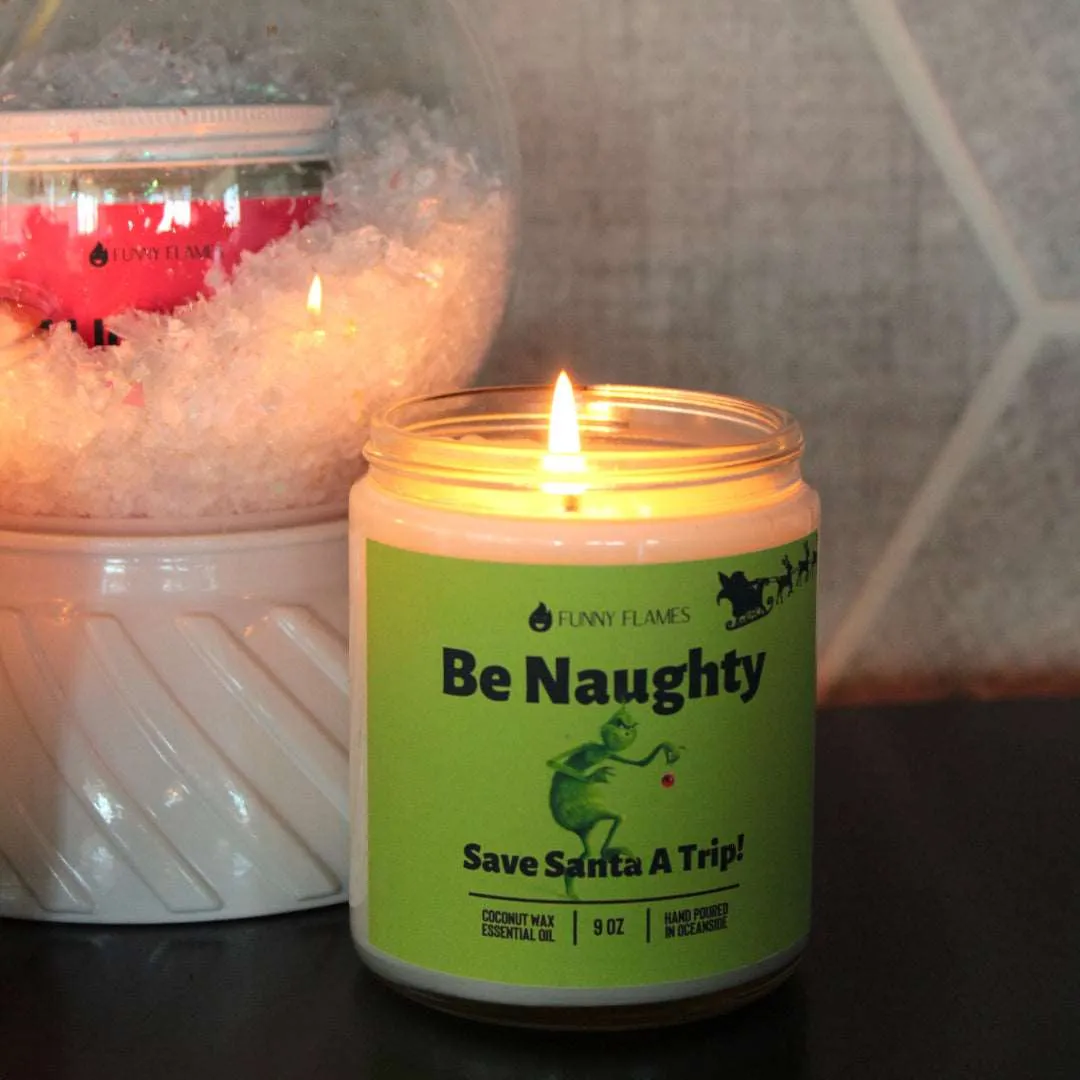 Be Naughty, Save Santa A Trip!- Funny Holiday Candle 9oz