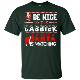 Be Nice to the Cashier Santa is Watching Shirt, Hoodie, Tank